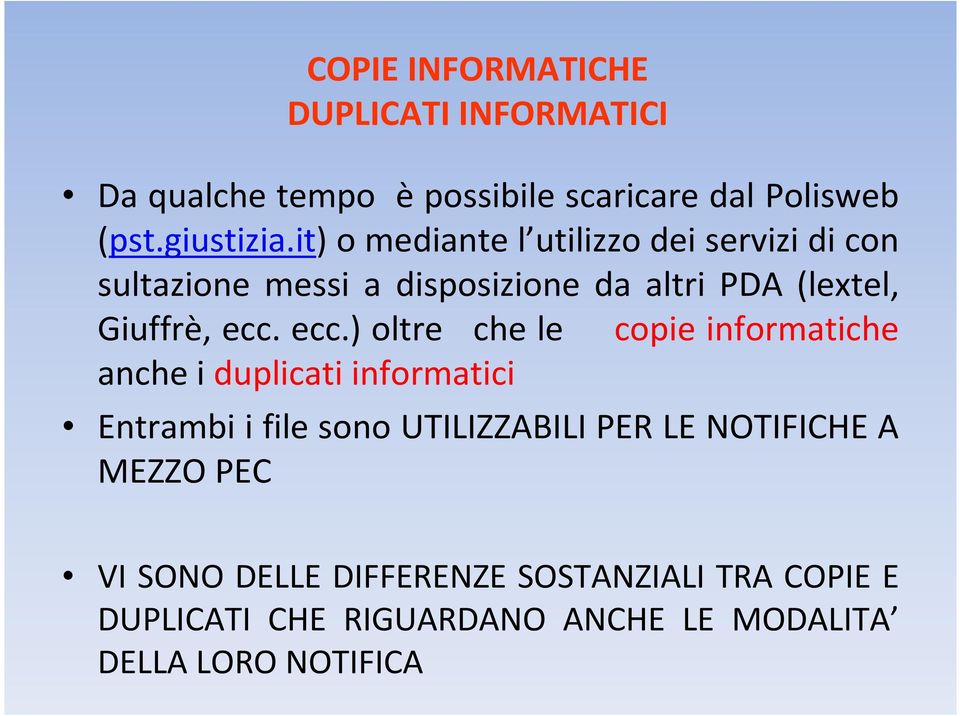 ecc.) oltre che le copie informatiche anche i duplicati informatici Entrambi i file sono UTILIZZABILI PER LE