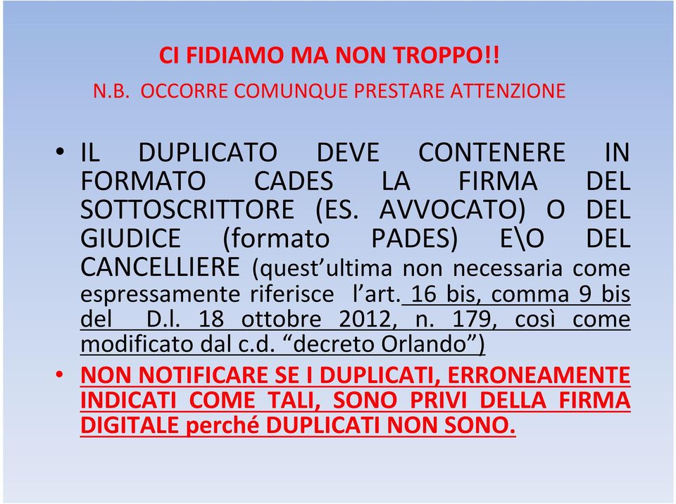 AVVOCATO) O DEL GIUDICE (formato PADES) E\O DEL CANCELLIERE (quest ultima non necessaria come espressamente riferisce l art.