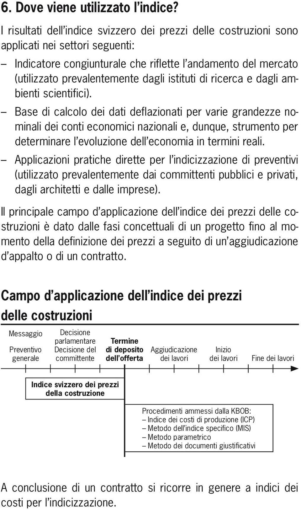 istituti di ricerca e dagli ambienti scientifici).