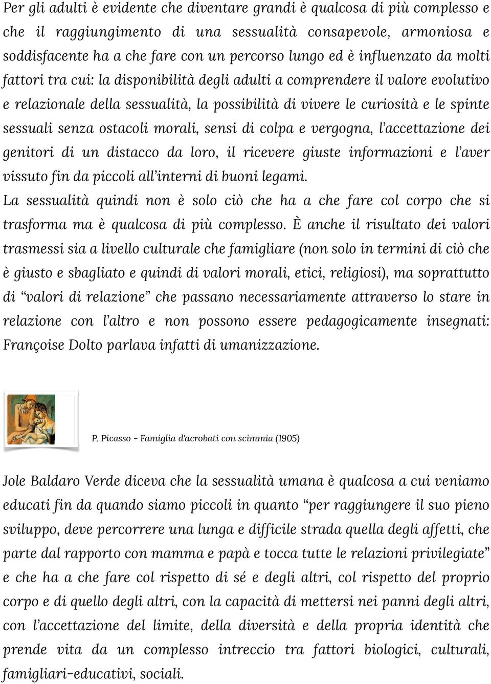 ostacoli morali, sensi di colpa e vergogna, l accettazione dei genitori di un distacco da loro, il ricevere giuste informazioni e l aver vissuto fin da piccoli all interni di buoni legami.