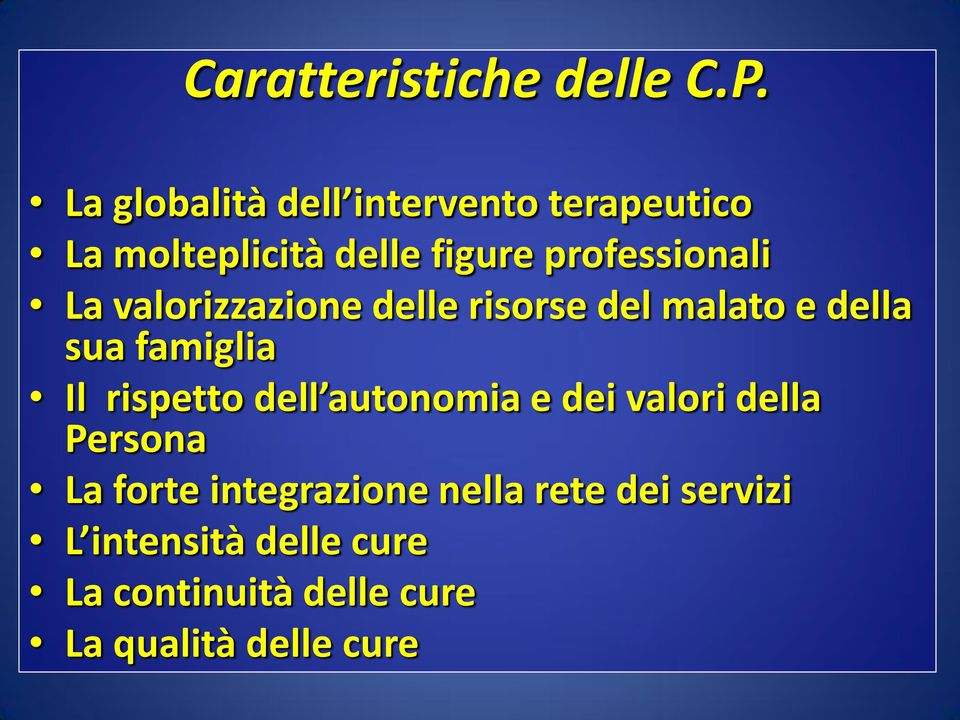 La valorizzazione delle risorse del malato e della sua famiglia Il rispetto dell