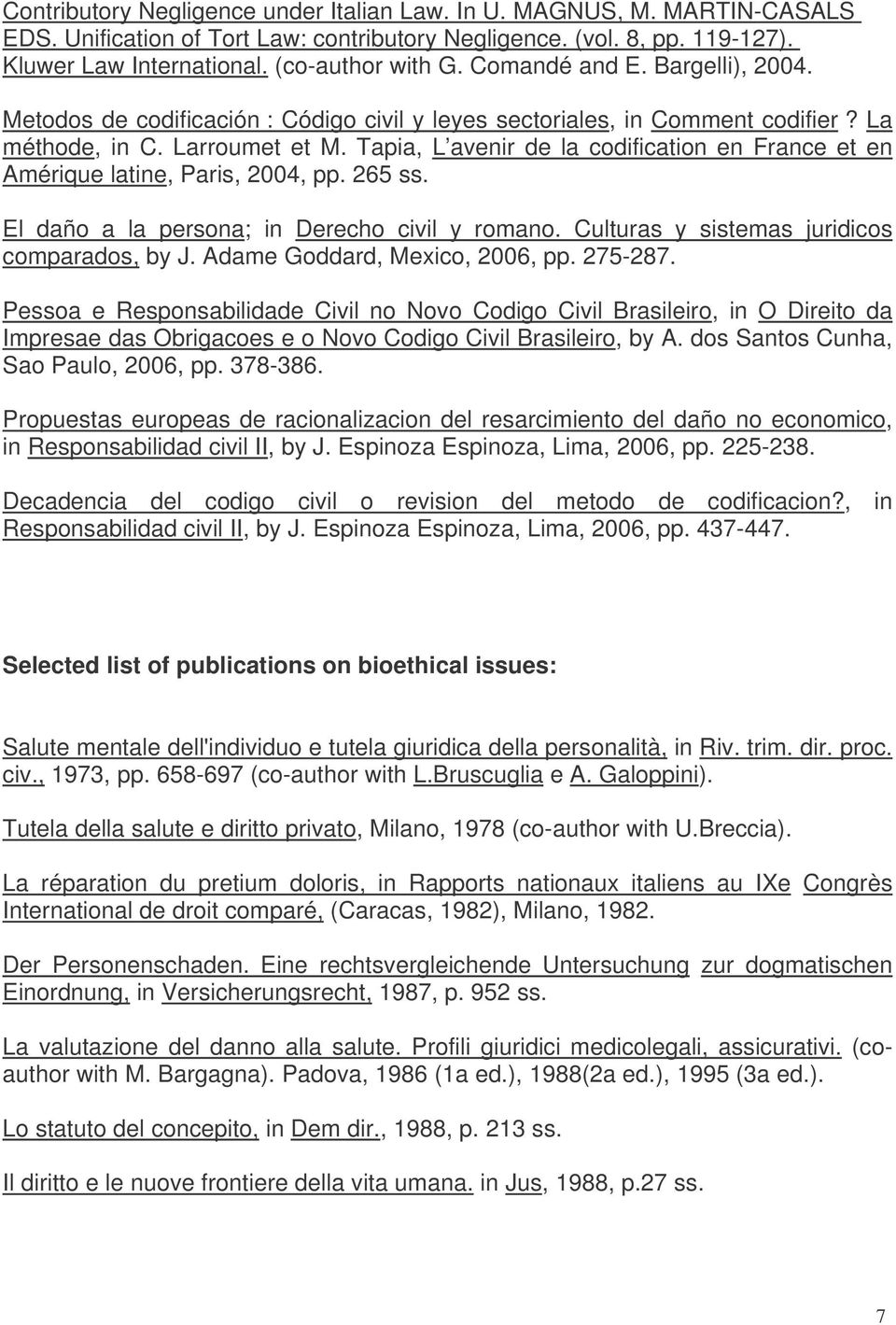 Tapia, L avenir de la codification en France et en Amérique latine, Paris, 2004, pp. 265 ss. El daño a la persona; in Derecho civil y romano. Culturas y sistemas juridicos comparados, by J.