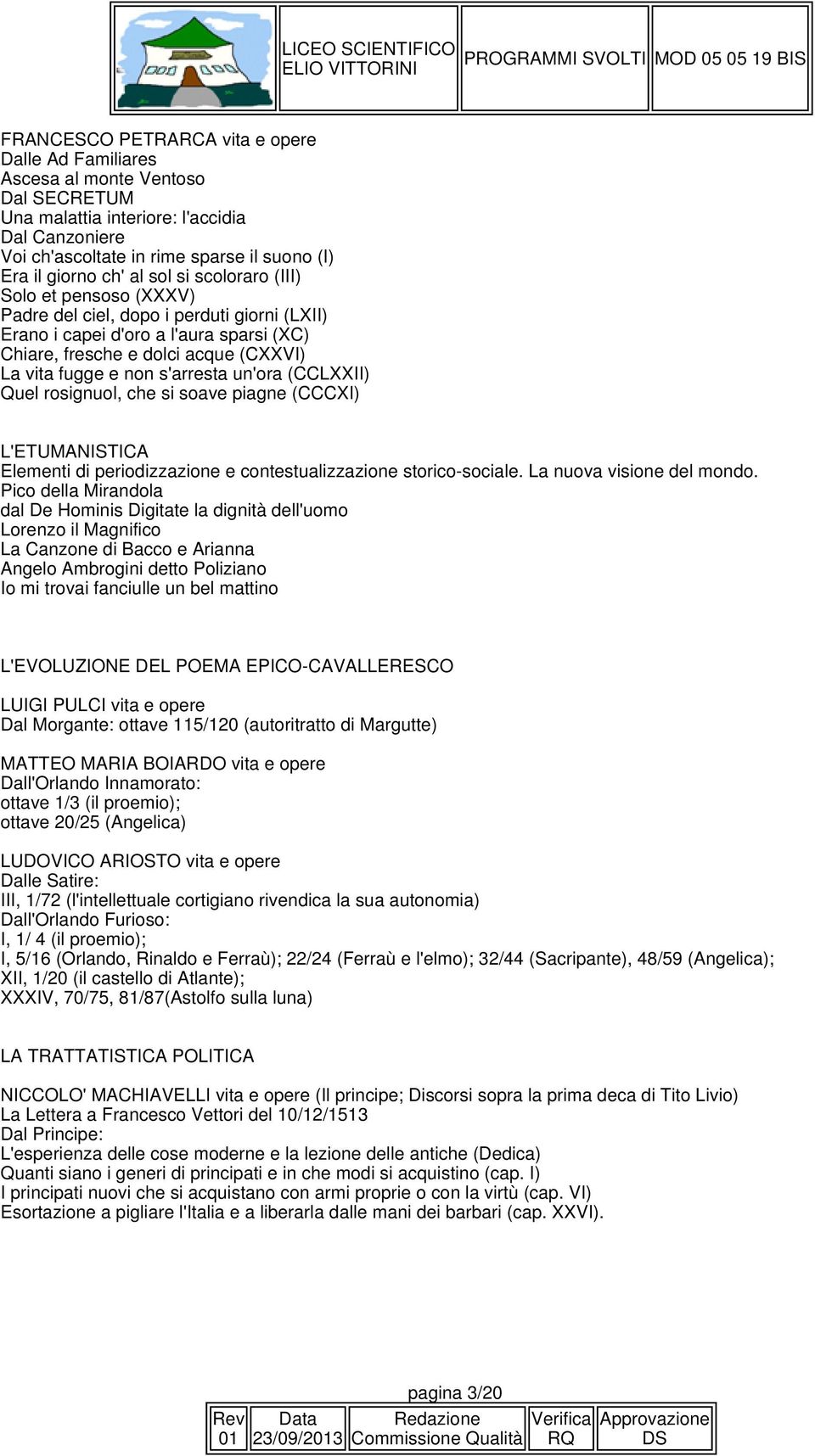 s'arresta un'ora (CCLXXII) Quel rosignuol, che si soave piagne (CCCXI) L'ETUMANISTICA Elementi di periodizzazione e contestualizzazione storico-sociale. La nuova visione del mondo.