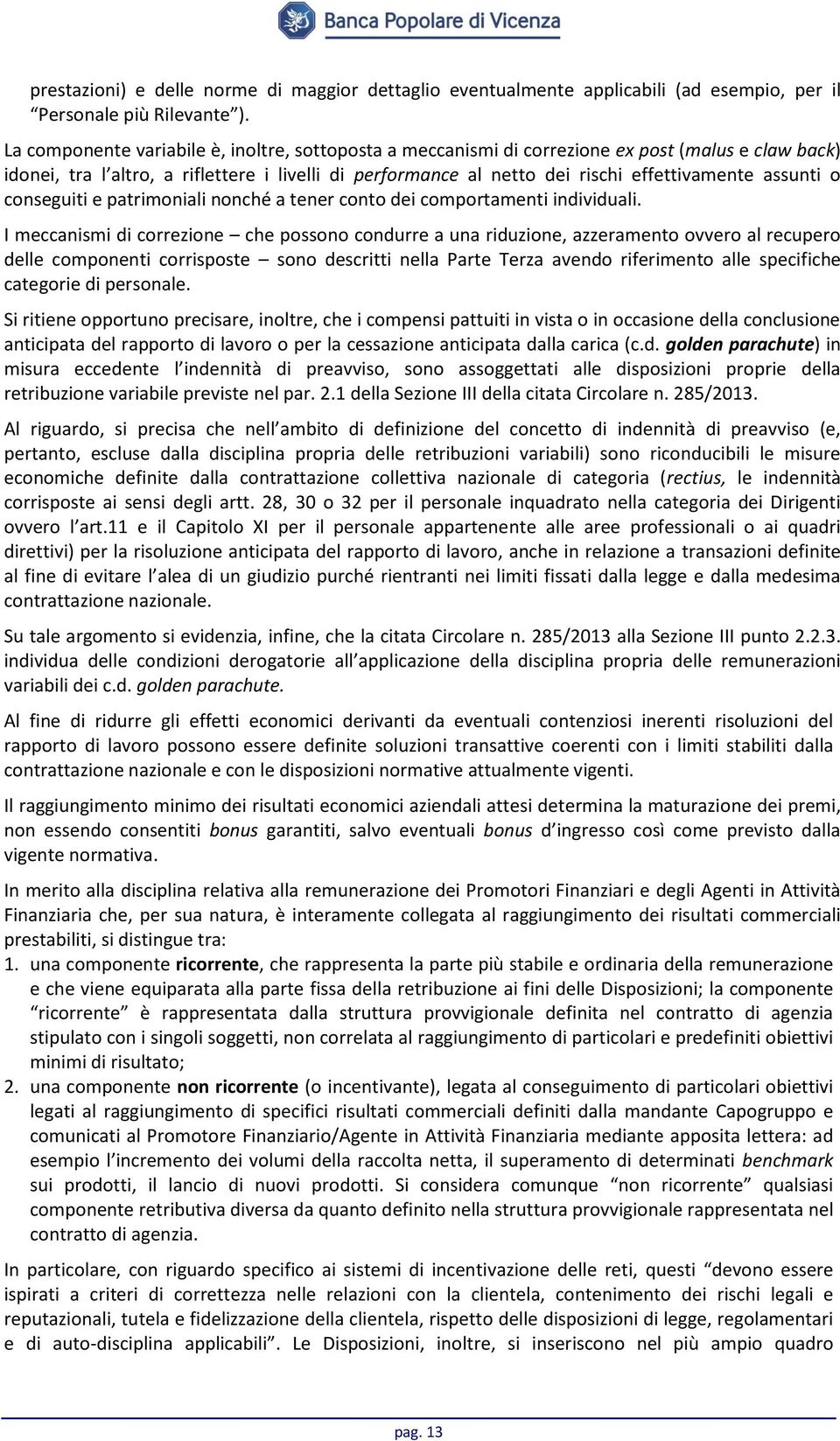 assunti o conseguiti e patrimoniali nonché a tener conto dei comportamenti individuali.