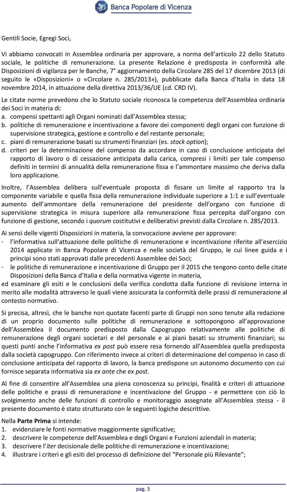 285/2013»), pubblicate dalla Banca d Italia in data 18 novembre 2014, in attuazione della direttiva 2013/36/UE (cd. CRD IV).