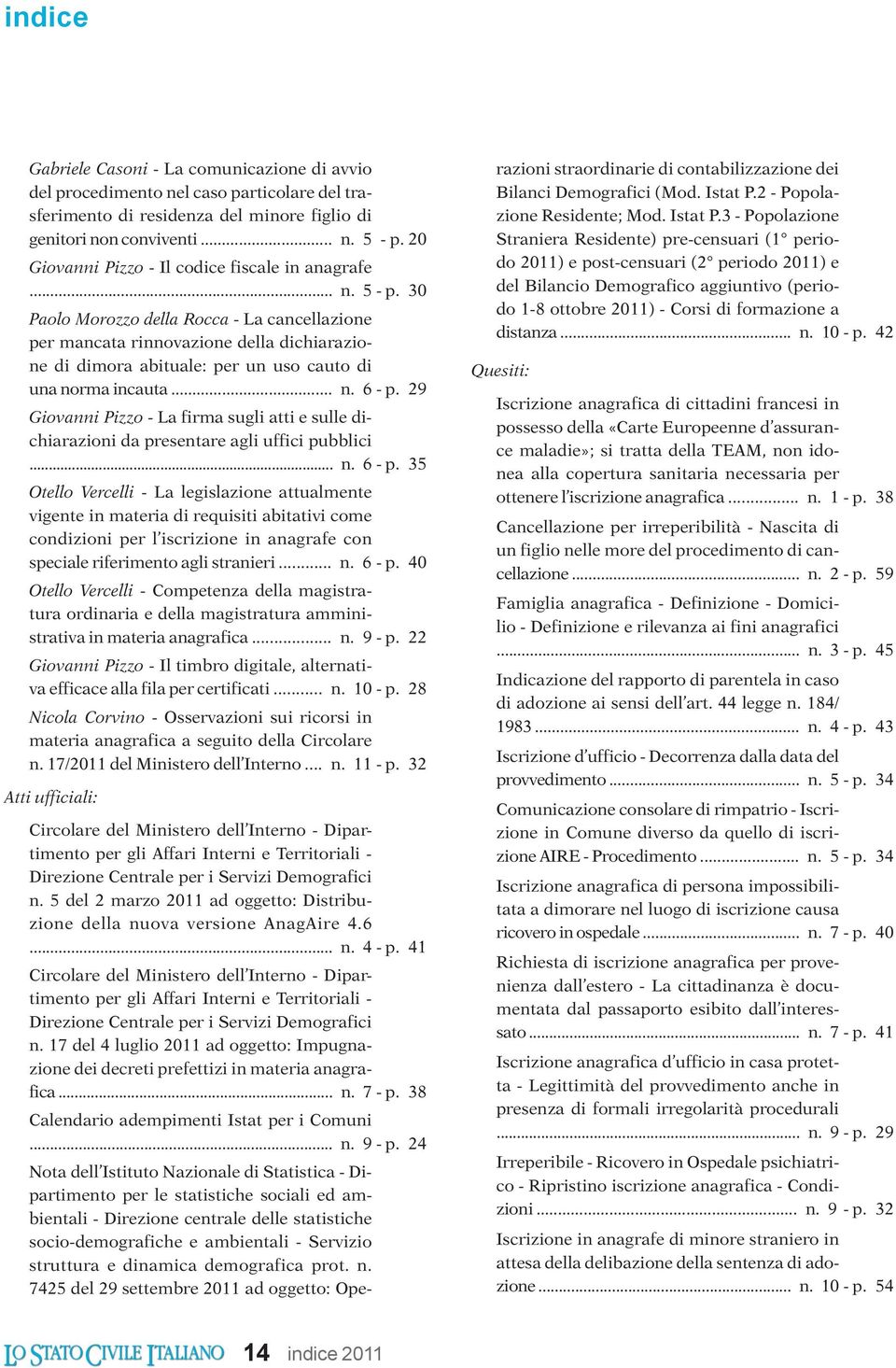 30 Paolo Morozzo della Rocca - La cancellazione per mancata rinnovazione della dichiarazione di dimora abituale: per un uso cauto di una norma incauta... n. 6 - p.