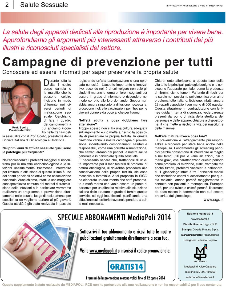 Campagne di prevenzione per tutti Conoscere ed essere informati per saper preservare la propria salute Prof.