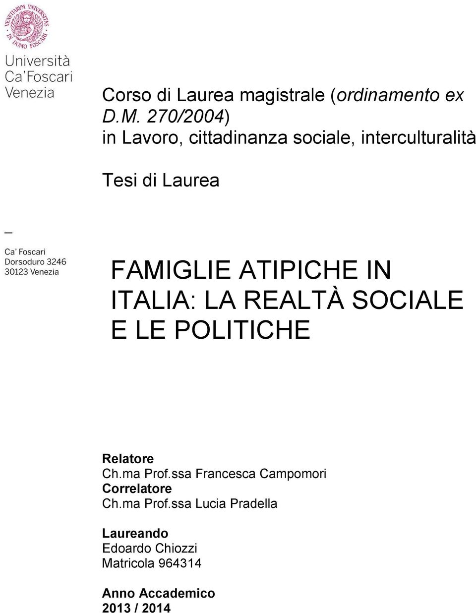 ATIPICHE IN ITALIA: LA REALTÀ SOCIALE E LE POLITICHE Relatore Ch.ma Prof.