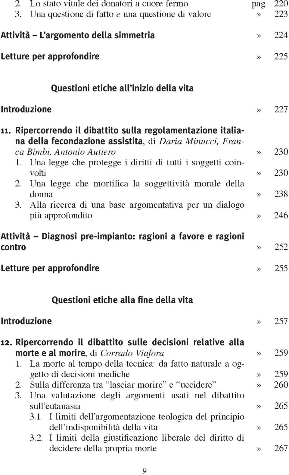 Ripercorrendo il dibattito sulla regolamentazione italiana della fecondazione assistita, di Daria Minucci, Franca Bimbi, Antonio Autiero 1.