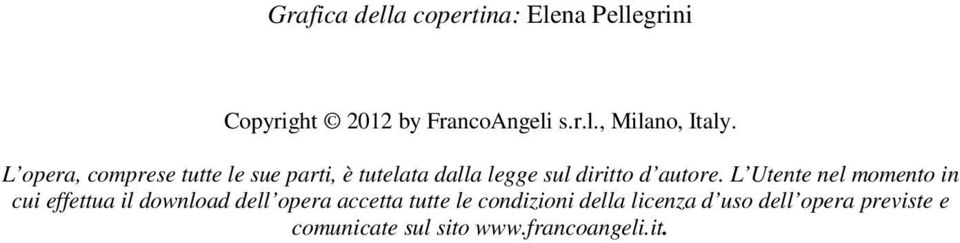 L Utente nel momento in cui effettua il download dell opera accetta tutte le condizioni