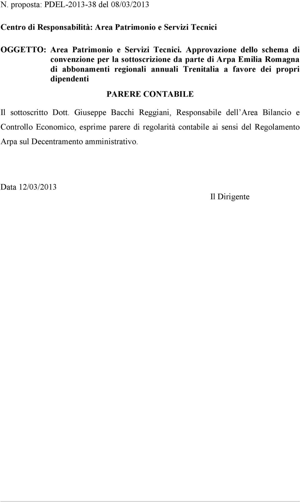 Approvazione dello schema di convenzione per la sottoscrizione da parte di Arpa Emilia Romagna di abbonamenti regionali annuali Trenitalia a