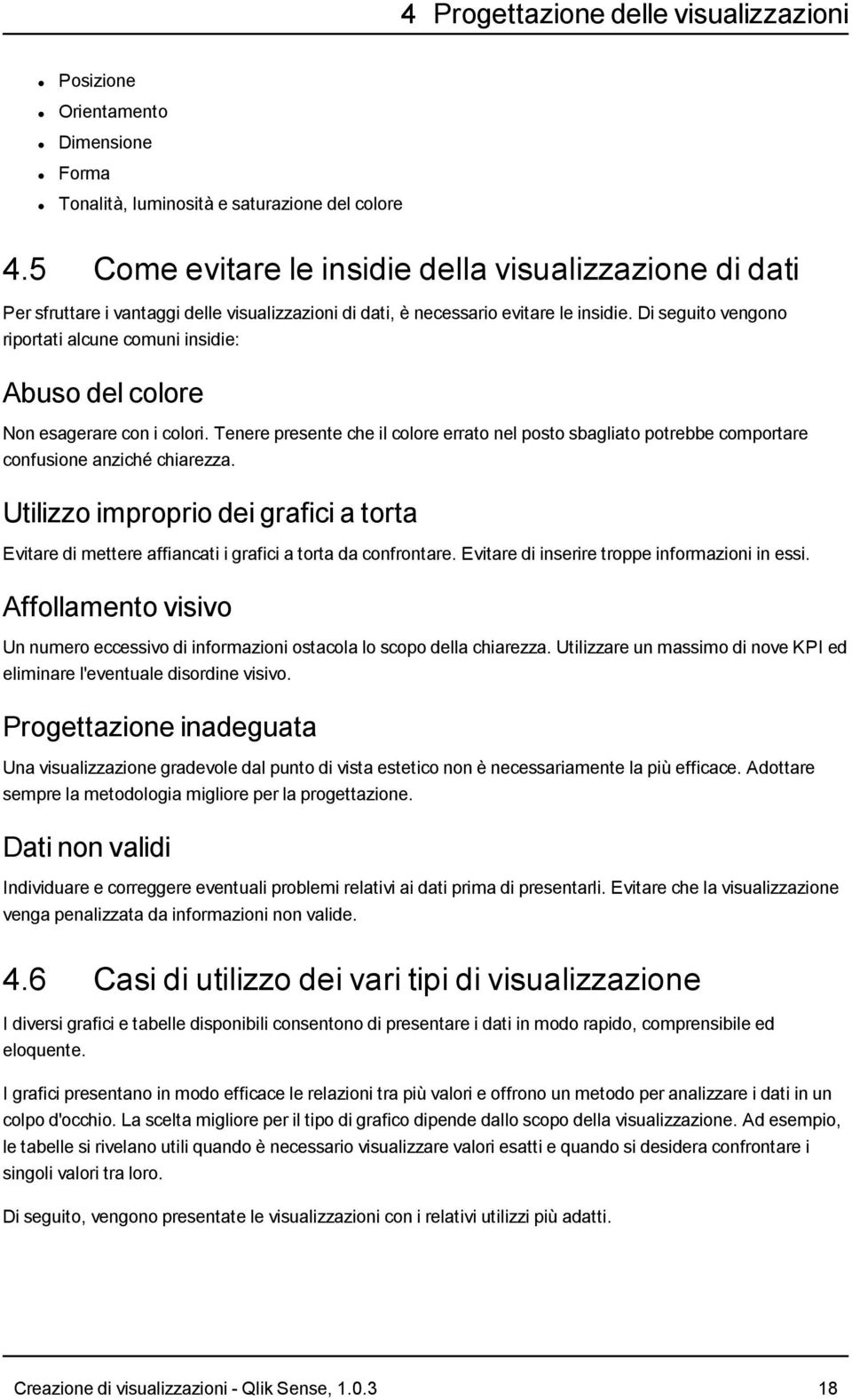 Di seguito vengono riportati alcune comuni insidie: Abuso del colore Non esagerare con i colori.