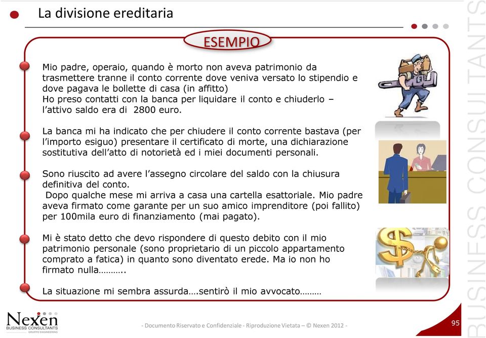 La banca mi ha indicato che per chiudere il conto corrente bastava (per l importo esiguo) presentare il certificato di morte, una dichiarazione sostitutiva dell atto di notorietà ed i miei documenti