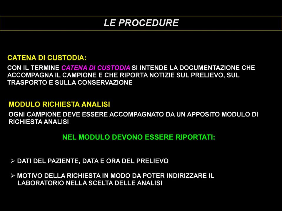 CAMPIONE DEVE ESSERE ACCOMPAGNATO DA UN APPOSITO MODULO DI RICHIESTA ANALISI NEL MODULO DEVONO ESSERE RIPORTATI: DATI