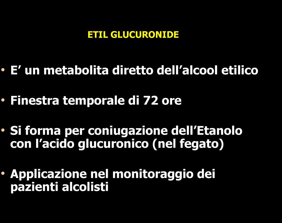 Etanolo con l acido glucuronico (nel fegato) Applicazione nel