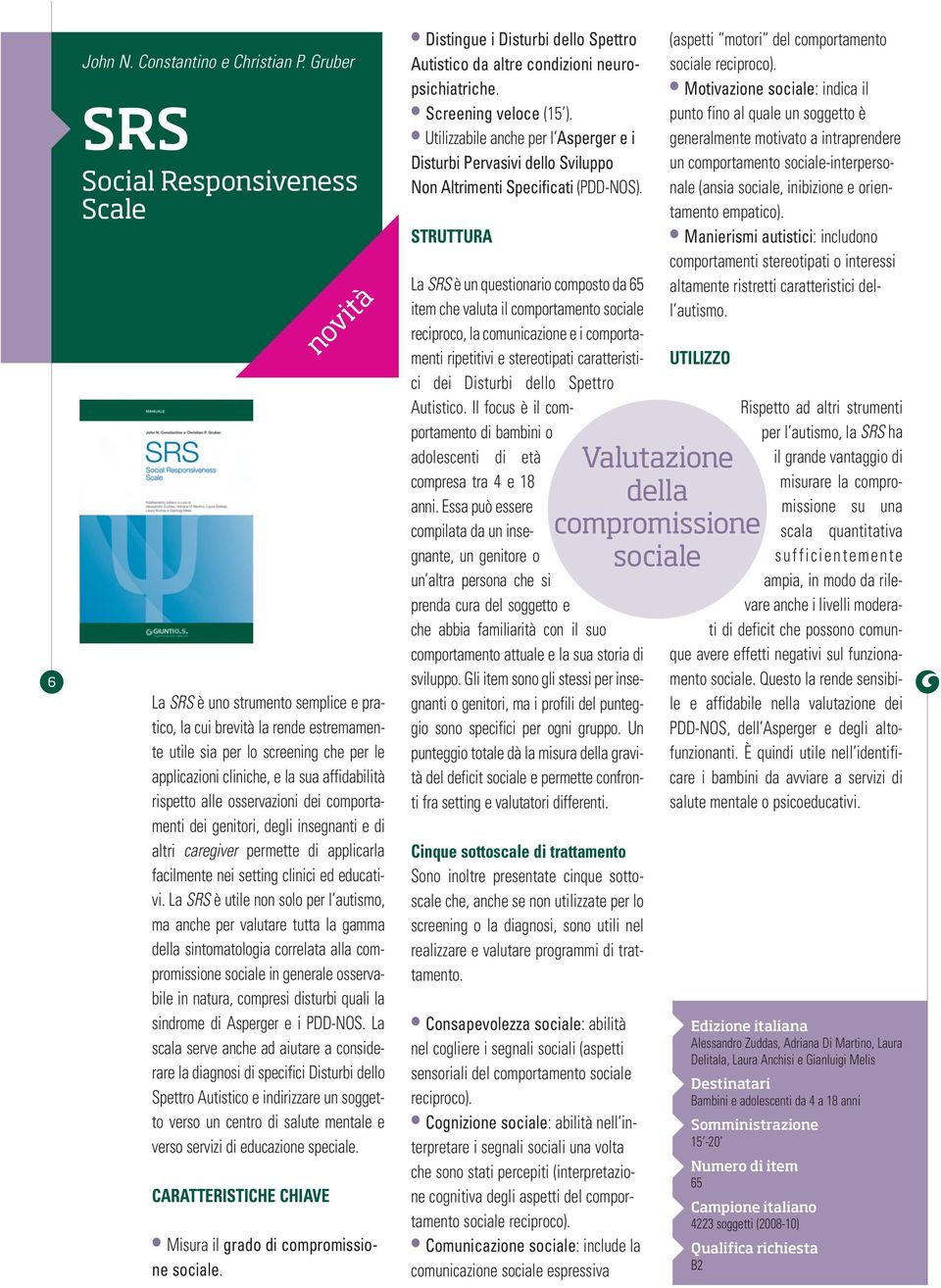 affidabilità rispetto alle osservazioni dei comportamenti dei genitori, degli insegnanti e di altri caregiver permette di applicarla facilmente nei setting clinici ed educativi.