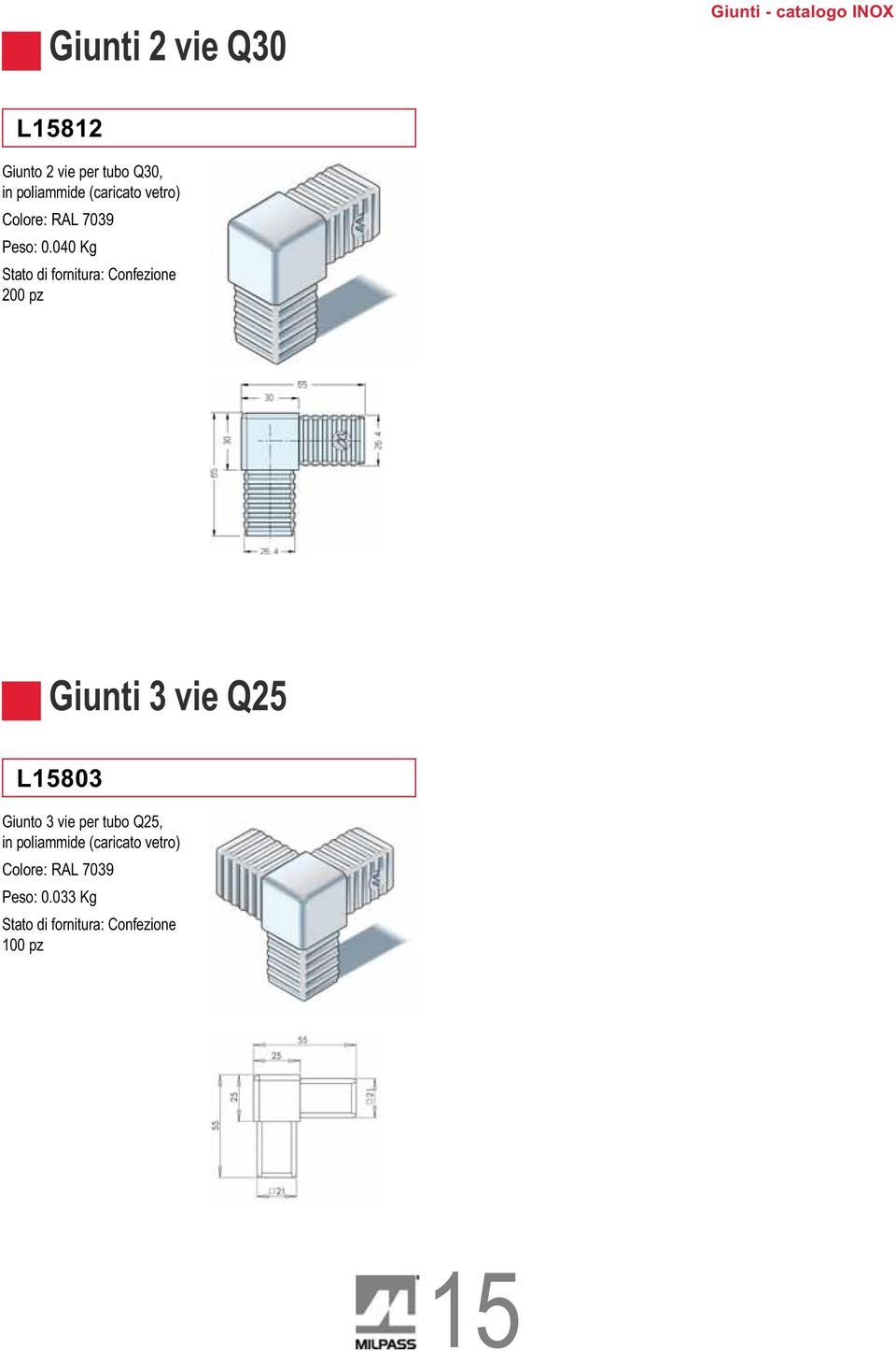 040 Kg Stato di fornitura: Confezione 200 pz Giunti 3 vie Q25 L15803 Giunto 3 vie