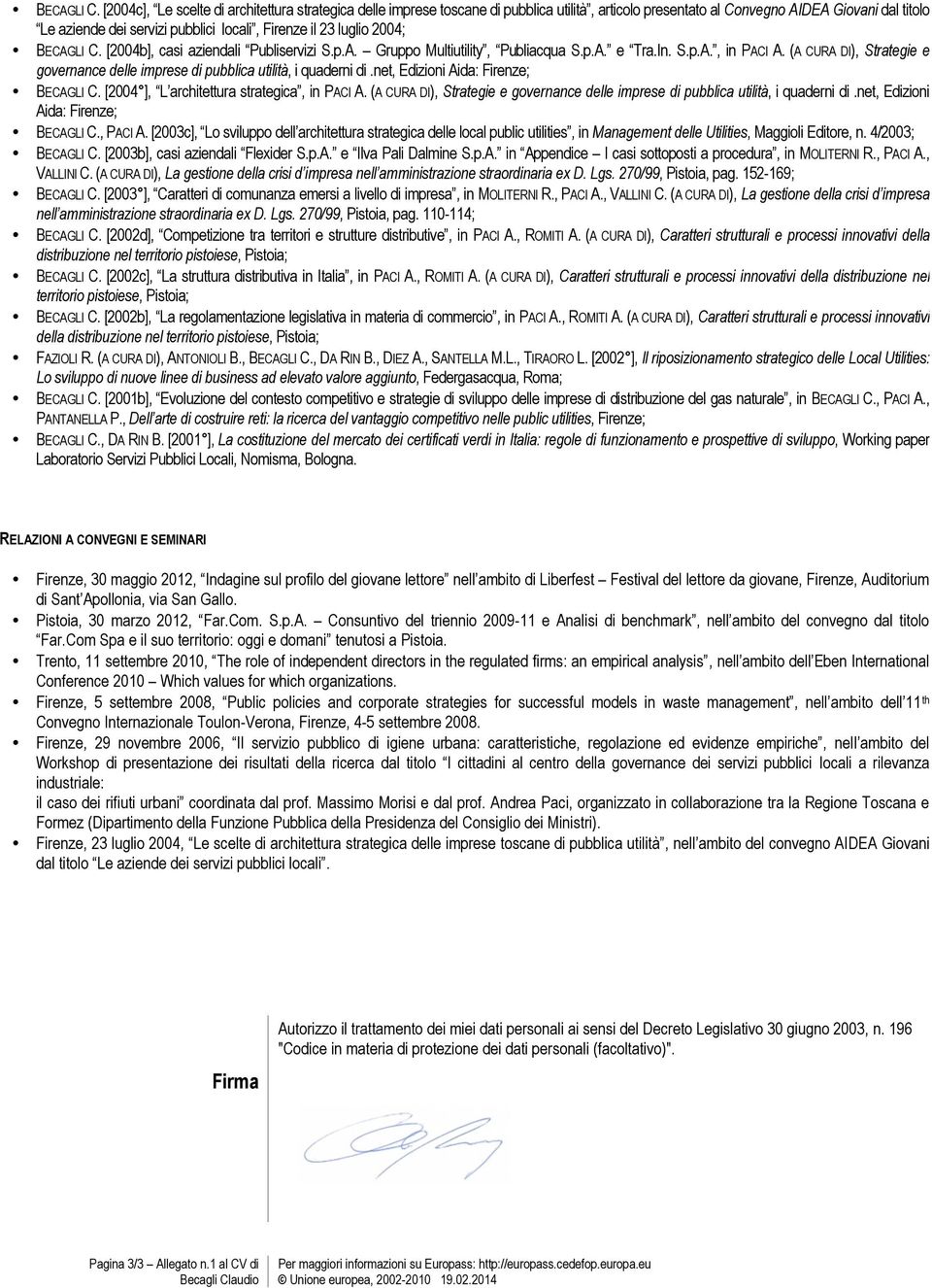 luglio 2004;  [2004b], casi aziendali Publiservizi S.p.A. Gruppo Multiutility, Publiacqua S.p.A. e Tra.In. S.p.A., in PACI A.