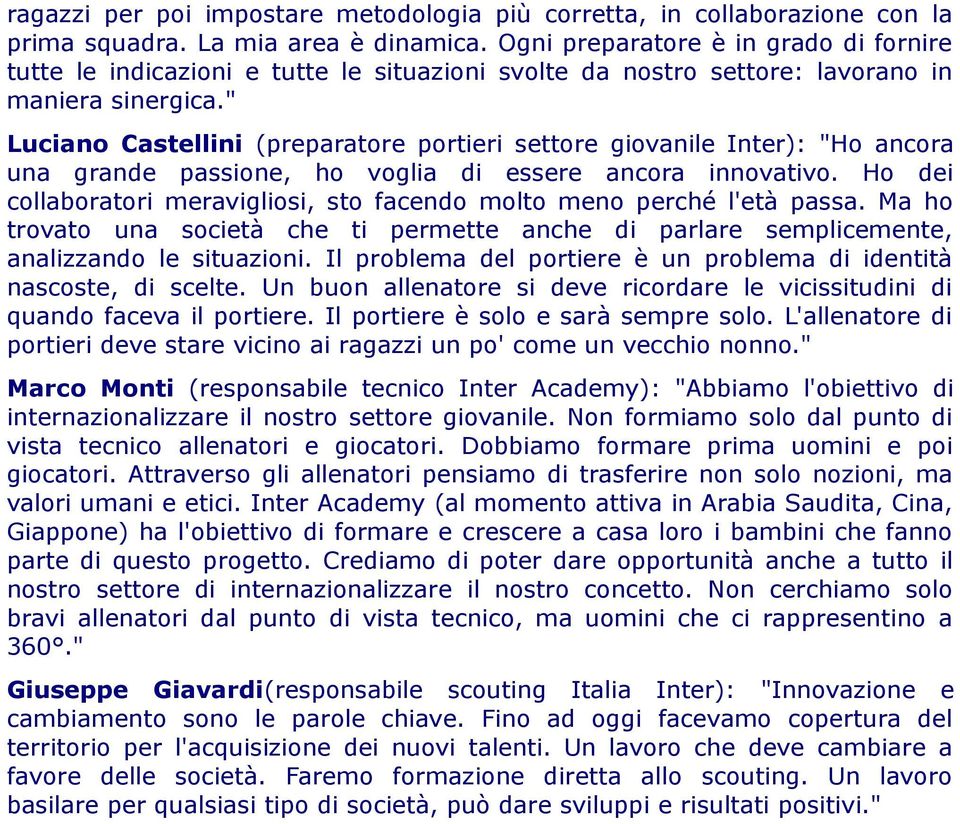 " Luciano Castellini (preparatore portieri settore giovanile Inter): "Ho ancora una grande passione, ho voglia di essere ancora innovativo.