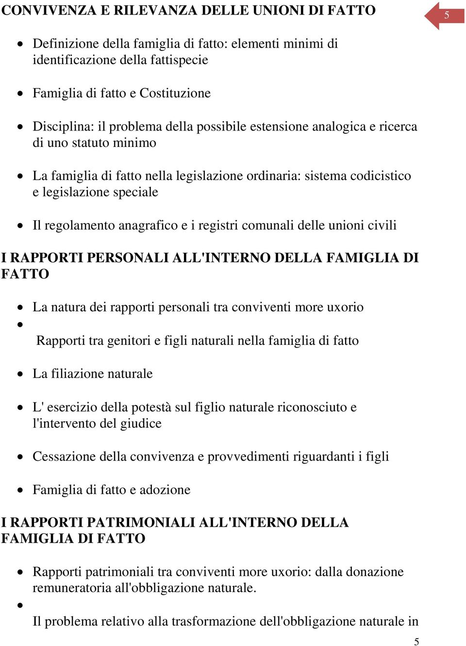 comunali delle unioni civili I RAPPORTI PERSONALI ALL'INTERNO DELLA FAMIGLIA DI FATTO La natura dei rapporti personali tra conviventi more uxorio Rapporti tra genitori e figli naturali nella famiglia