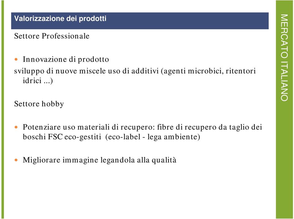 ..) Settore hobby MERCATO ITALIANO Potenziare uso materiali di recupero: fibre di