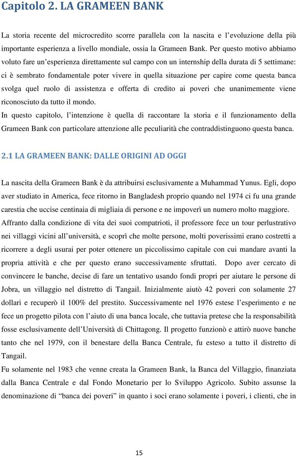 questa banca svolga quel ruolo di assistenza e offerta di credito ai poveri che unanimemente viene riconosciuto da tutto il mondo.