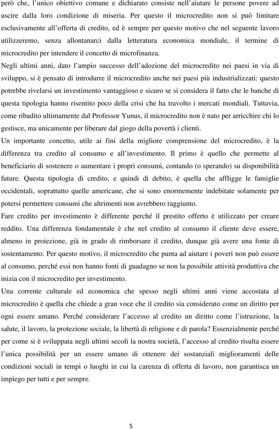 economica mondiale, il termine di microcredito per intendere il concetto di microfinanza.