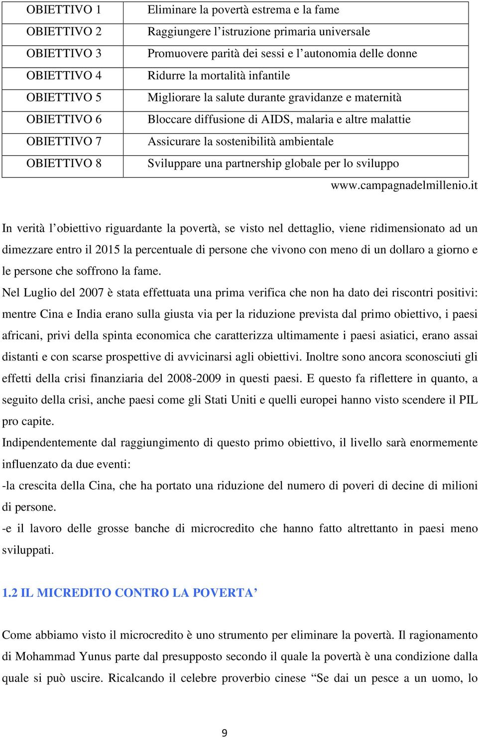 sostenibilità ambientale Sviluppare una partnership globale per lo sviluppo www.campagnadelmillenio.