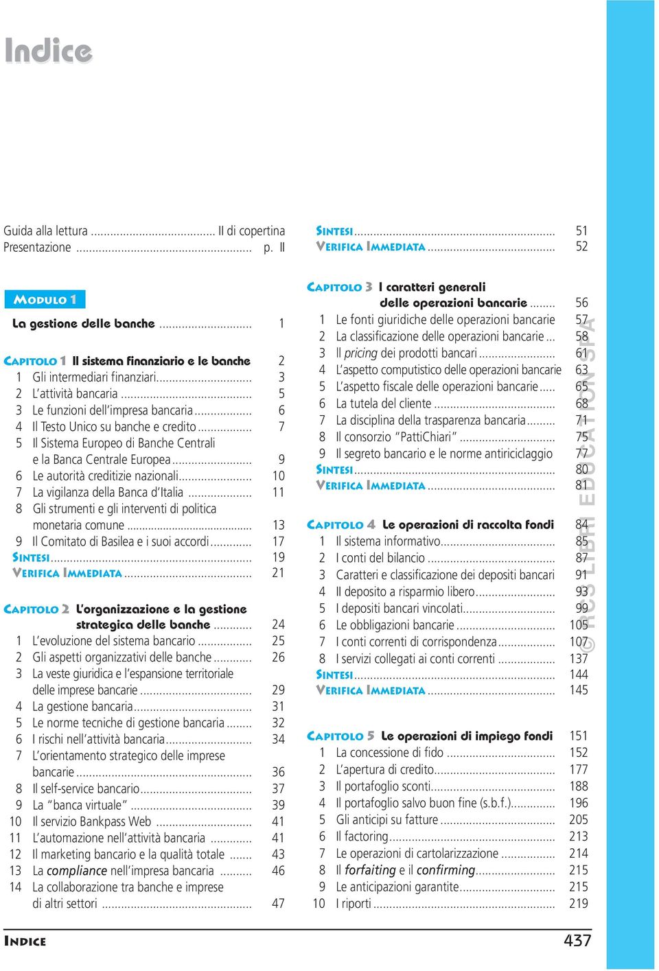 .. 7 5 Il Sistema Europeo di Banche Centrali e la Banca Centrale Europea... 9 6 Le autorità creditizie nazionali... 10 7 La vigilanza della Banca d Italia.