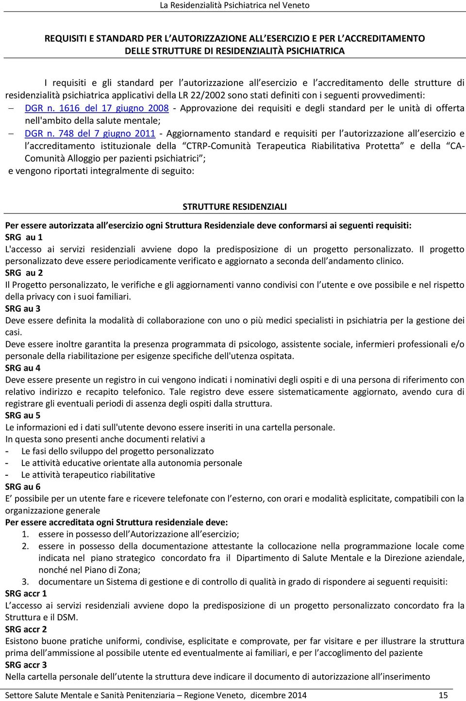 1616_del 17 giugno 2008 - Approvazione dei requisiti e degli standard per le unità di offerta nell'ambito della salute mentale; DGR n.