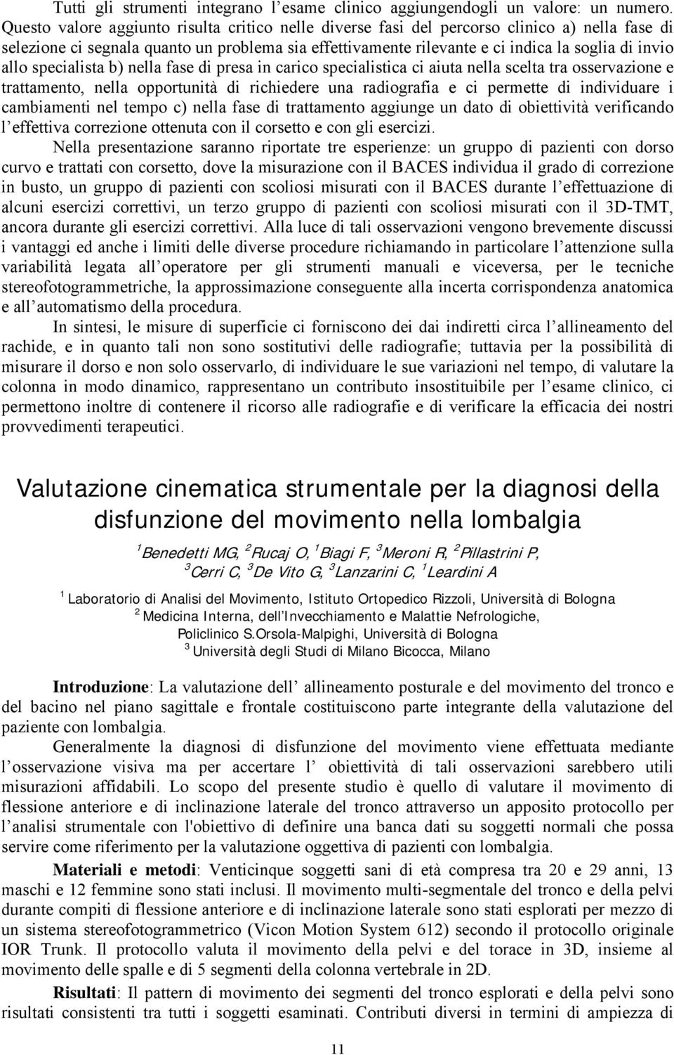 allo specialista b) nella fase di presa in carico specialistica ci aiuta nella scelta tra osservazione e trattamento, nella opportunità di richiedere una radiografia e ci permette di individuare i