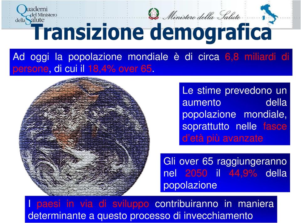 età più avanzate Gli over 65 raggiungeranno nel 2050 il 44,9% della popolazione I paesi