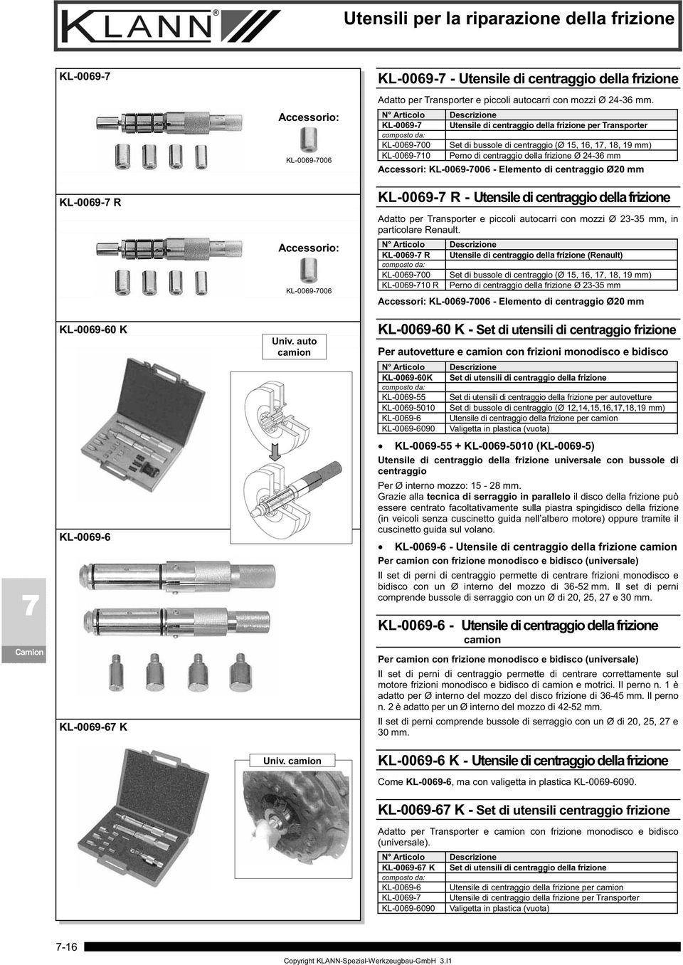 KL-0069- Utensile di centraggio della frizione per Transporter KL-0069-00 Set di bussole di centraggio (Ø 15, 16, 1, 18, 19 mm) KL-0069-10 Perno di centraggio della frizione Ø 24-36 mm Accessori: