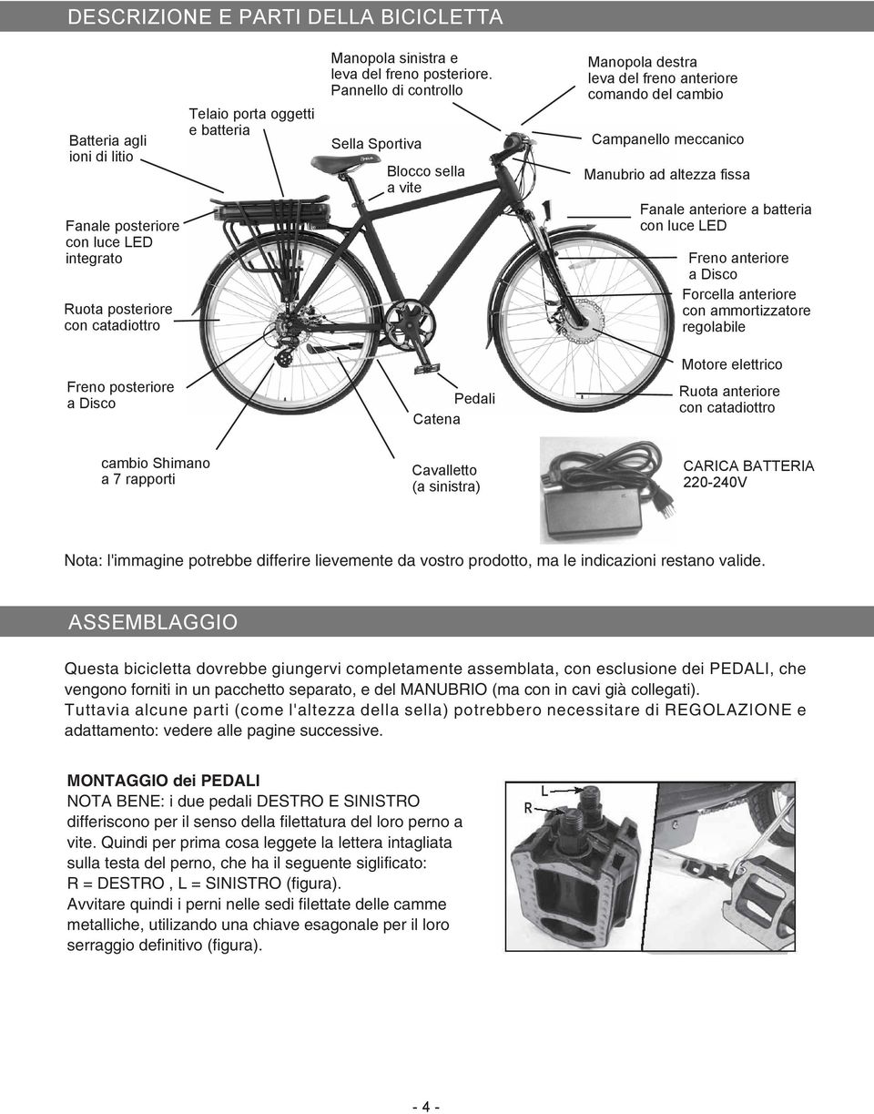 Pannello di controllo Sella Sportiva Blocco sella a vite Manopola destra leva del freno anteriore comando del cambio Campanello meccanico Manubrio ad altezza fissa Fanale anteriore a batteria con