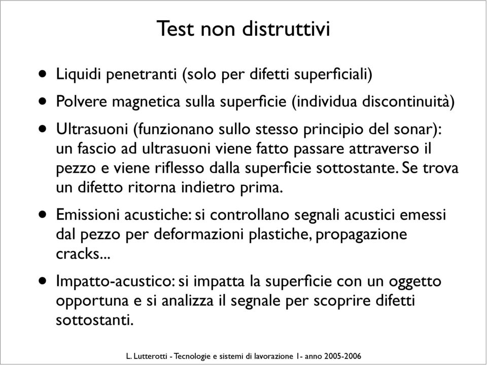 sottostante. Se trova un difetto ritorna indietro prima.