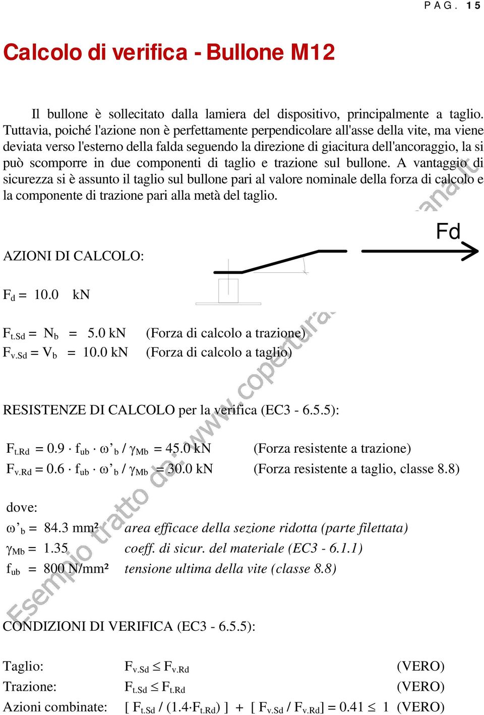 in due componenti di taglio e trazione sul bullone.