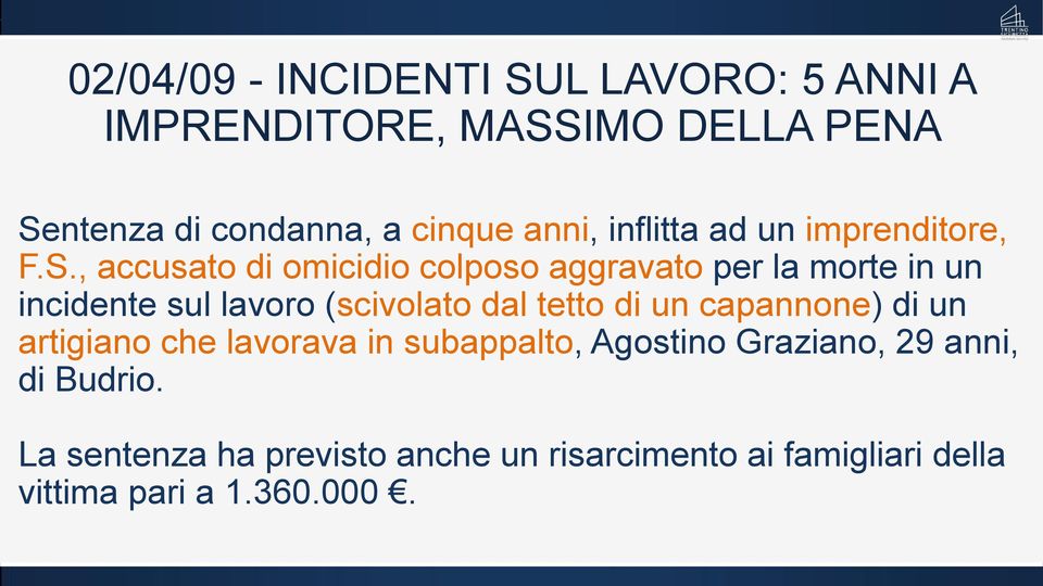 , accusato di omicidio colposo aggravato per la morte in un incidente sul lavoro (scivolato dal tetto di un