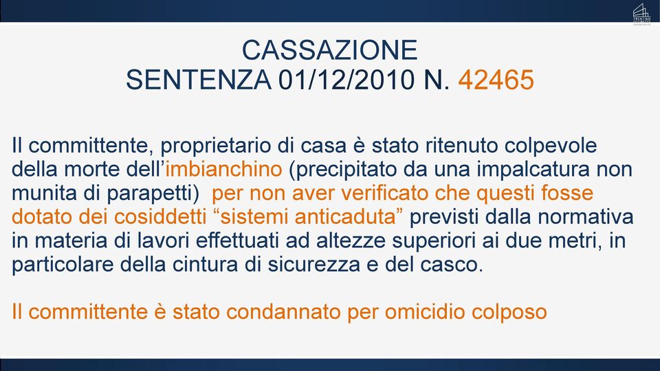 impalcatura non munita di parapetti) per non aver verificato che questi fosse dotato dei cosiddetti sistemi anticaduta