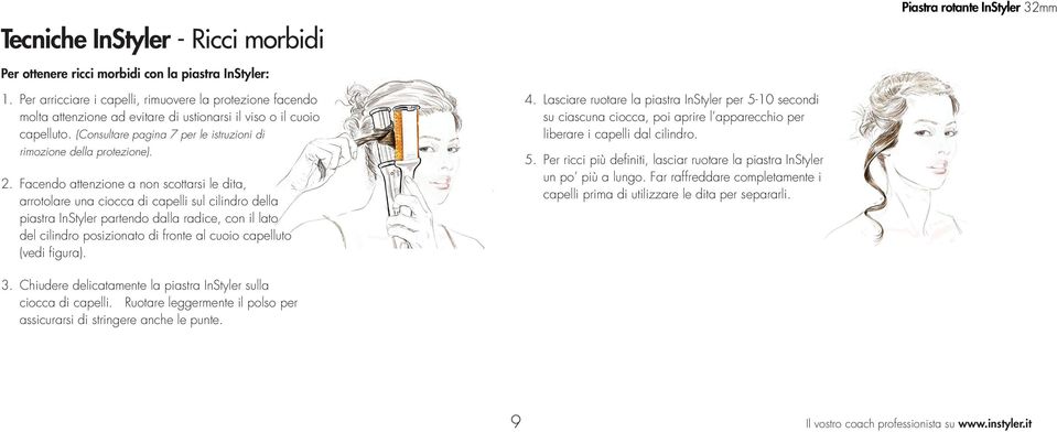 2. Facendo attenzione a non scottarsi le dita, arrotolare una ciocca di capelli sul cilindro della piastra InStyler partendo dalla radice, con il lato del cilindro posizionato di fronte al cuoio