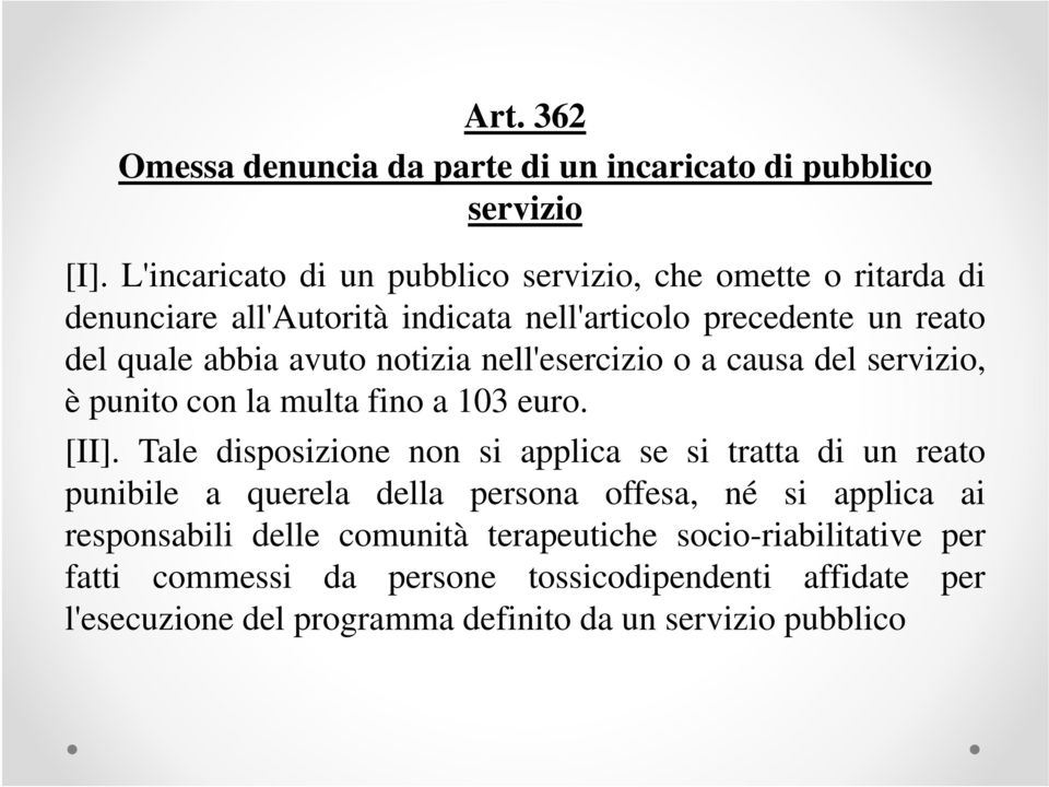 notizia nell'esercizio o a causa del servizio, è punitoconlamulta lt fino a 103 euro. [II].