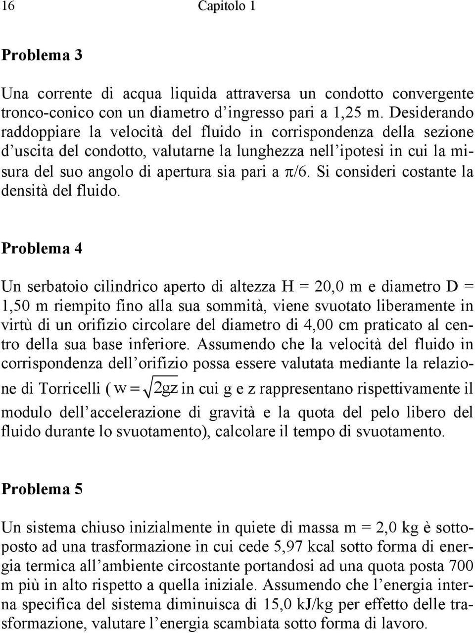 Si consideri costante la densità del fluido.