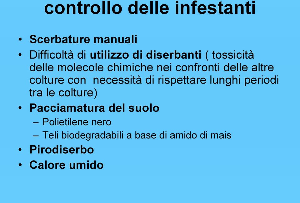 colture con necessità di rispettare lunghi periodi tra le colture) Pacciamatura