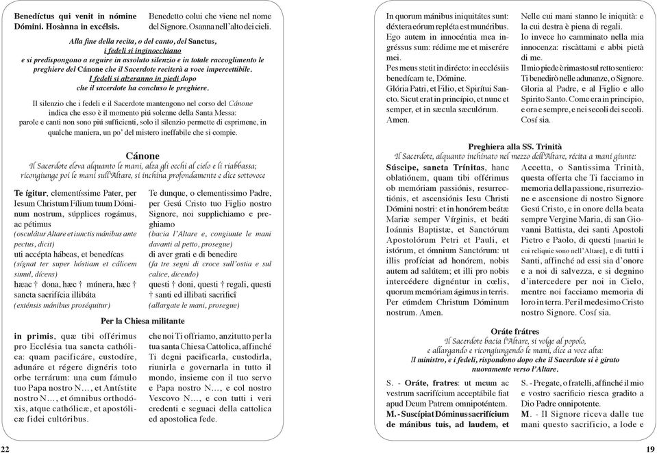 reciterà a voce impercettibile. I fedeli si alzeranno in piedi dopo che il sacerdote ha concluso le preghiere.