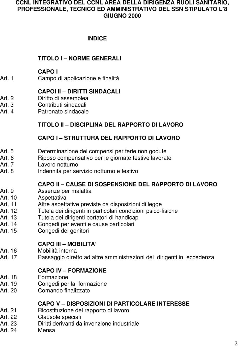 RAPPORTO DI LAVORO Art. 5 Art. 6 Art. 7 Art. 8 Art. 9 Art. 10 Art. 11 Art. 12 Art. 13 Art. 14 Art. 15 Art. 16 Art. 17 Art. 18 Art. 19 Art. 20 Art. 21 Art. 22 Art. 23 Art.