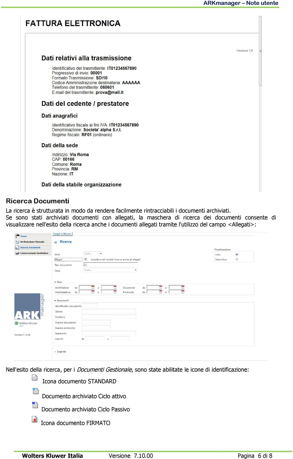 documenti allegati tramite l'utilizzo del campo <Allegati>: Nell'esito della ricerca, per i Documenti Gestionale, sono state abilitate le icone di