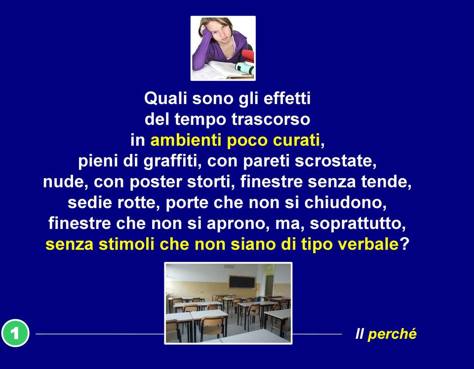 tende, sedie rotte, porte che non si chiudono, finestre che non si aprono,