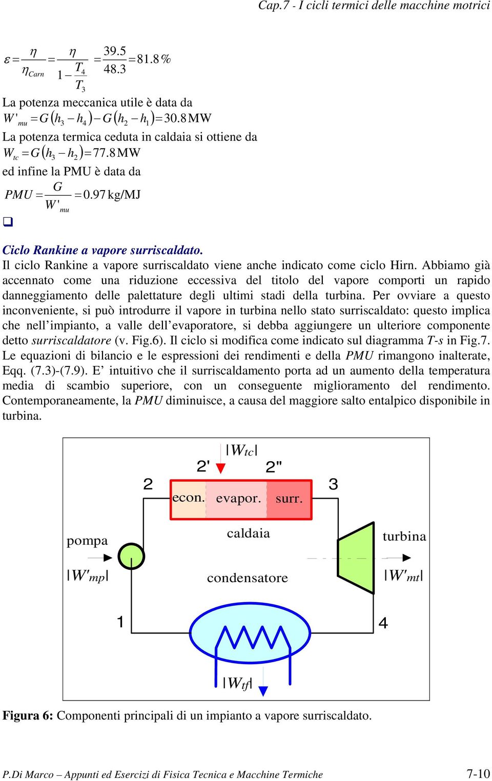 Abbiamo già accennato come una riduzione eccessiva del titolo del vaore comorti un raido danneggiamento delle alettature degli ultimi stadi della turbina.