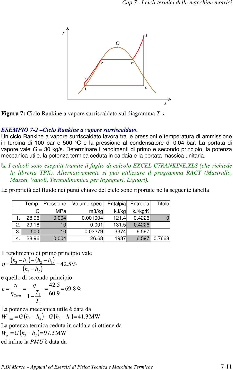 Determinare i rendimenti di rimo e secondo rinciio, la otenza meccanica utile, la otenza termica ceduta in caldaia e la ortata massica unitaria.