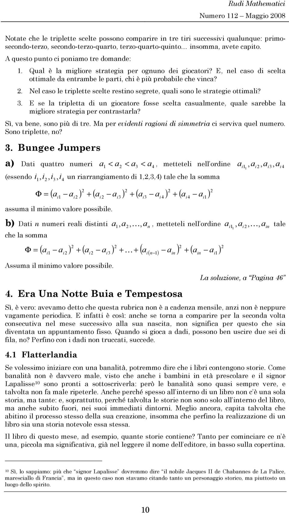 . Nel cso le triplette scelte restino segrete, quli sono le strtegie ottimli? 3. E se l triplett di un gioctore fosse scelt csulmente, qule srebbe l migliore strtegi per contrstrl?