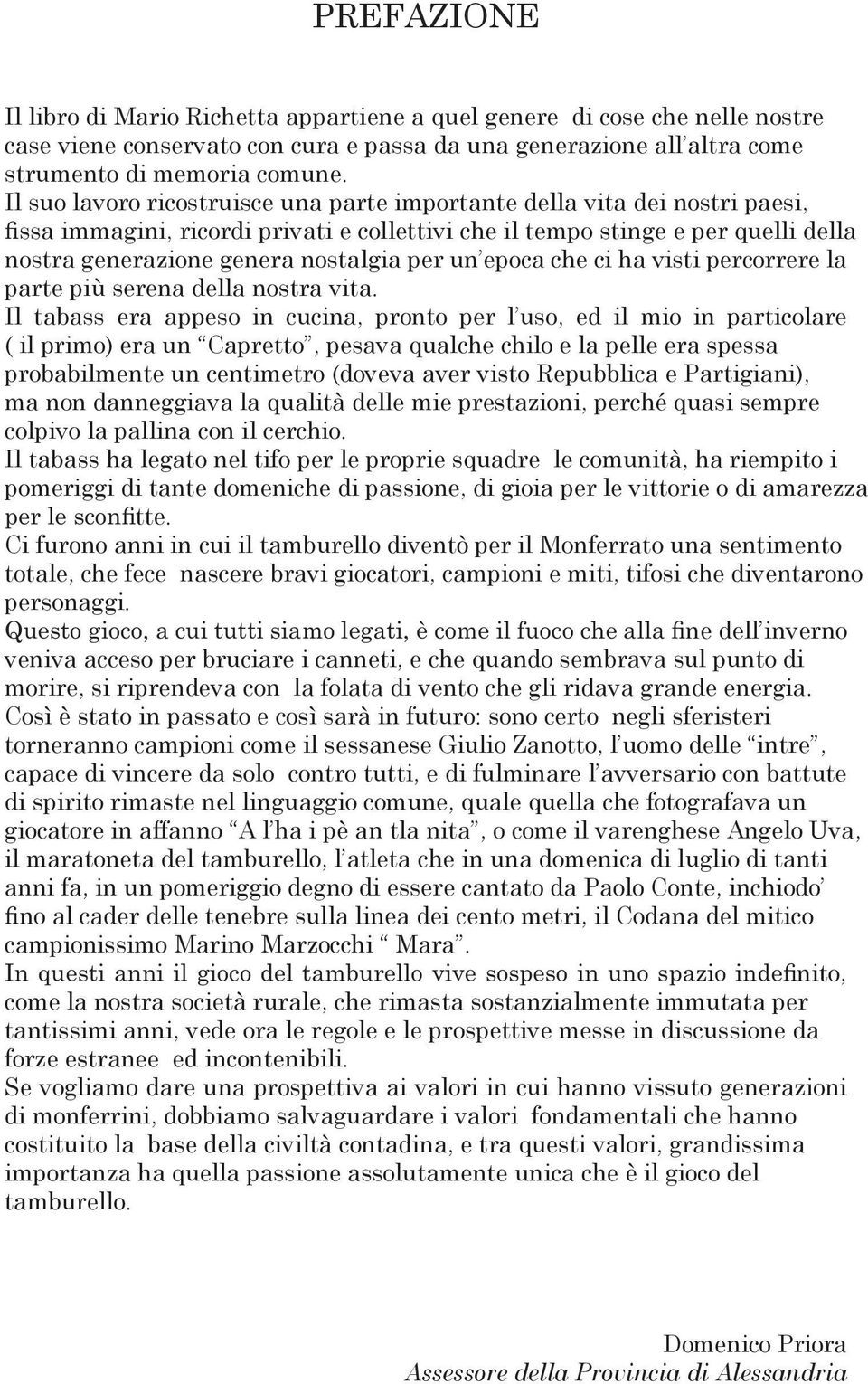 per un epoca che ci ha visti percorrere la parte più serena della nostra vita.